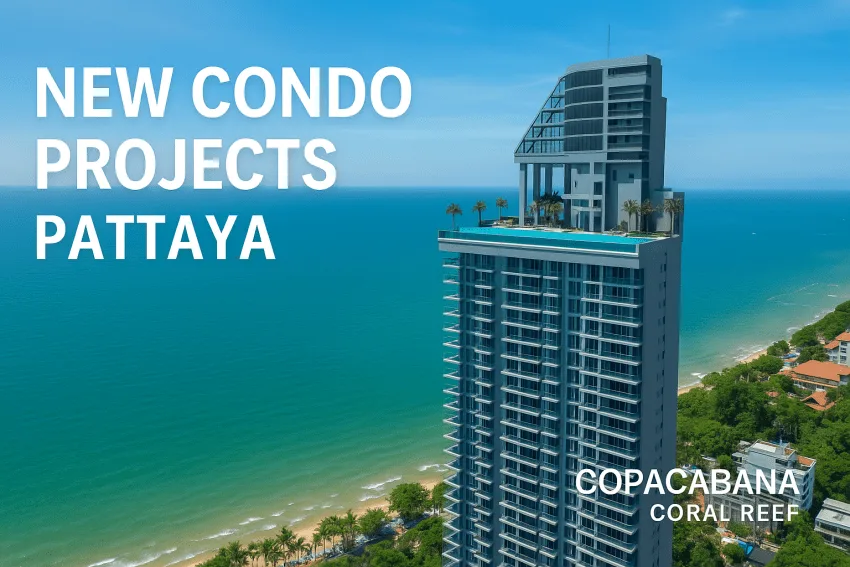 New Condo Projects Pattaya &ndash; Top Developers, Off-Plan Opportunities & Buyer Guide