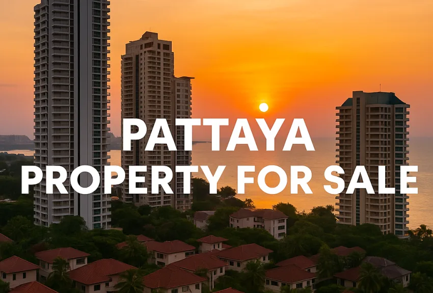Pattaya Property for Sale – Your Guide to Buying in Thailand’s Coastal Gem