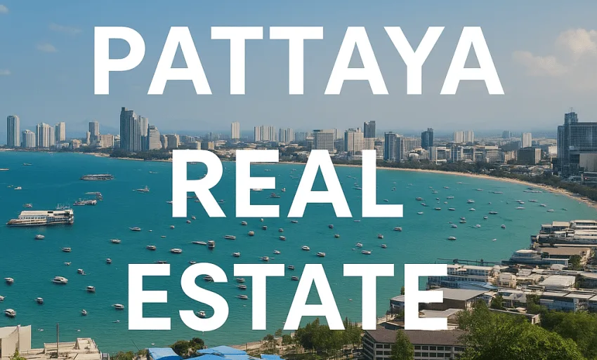 Why Pattaya Real Estate is Attracting Global Buyers in 2025