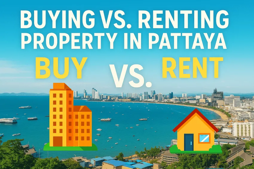 Buying vs Renting Property in Pattaya: What is Best?