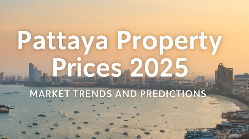 Pattaya Property Prices 2025 — Market Trends and Predictions